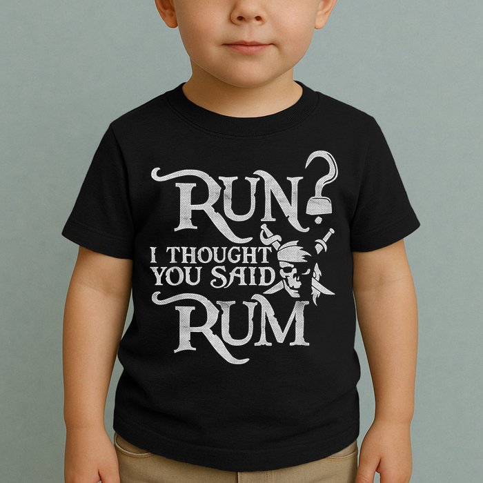 Run I Thought You Said Rum Funny Pirate Running Wine Lover Toddler T-Shirt