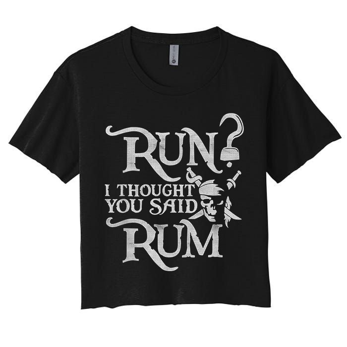 Run I Thought You Said Rum Funny Pirate Running Wine Lover Crop Top
