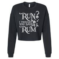 Run I Thought You Said Rum Funny Pirate Running Wine Lover Cropped Pullover Crew