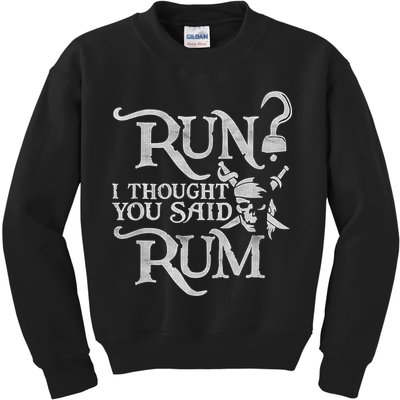 Run I Thought You Said Rum Funny Pirate Running Wine Lover Kids Sweatshirt