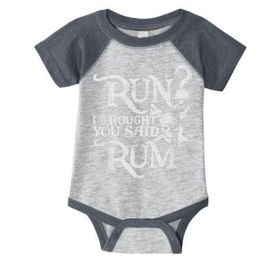 Run I Thought You Said Rum Funny Pirate Running Wine Lover Infant Baby Jersey Bodysuit