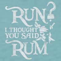 Run I Thought You Said Rum Funny Pirate Running Wine Lover Sueded Cloud Jersey T-Shirt