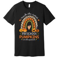 Rainbow I Teach The Cutest Pumpkins In Patch Fall Preschool Premium T-Shirt