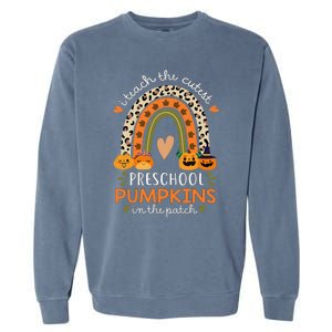 Rainbow I Teach The Cutest Pumpkins In Patch Fall Preschool Garment-Dyed Sweatshirt