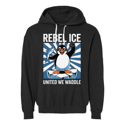 Rebel Ice United We Waddle Flippers Up I Stand With Garment-Dyed Fleece Hoodie