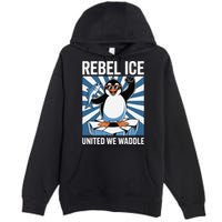 Rebel Ice United We Waddle Flippers Up I Stand With Premium Pullover Hoodie