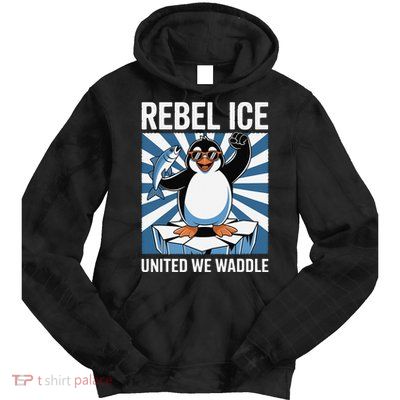 Rebel Ice United We Waddle Flippers Up I Stand With Tie Dye Hoodie