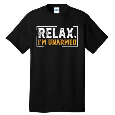 Relax I’M Unarmed Funny Hand Amputee Tall T-Shirt