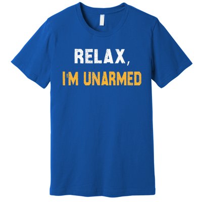 Relax IM Unarmed Premium T-Shirt