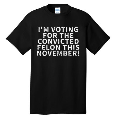 Retro IM Voting For The Convicted Felon This November Tall T-Shirt