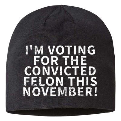 Retro IM Voting For The Convicted Felon This November Sustainable Beanie