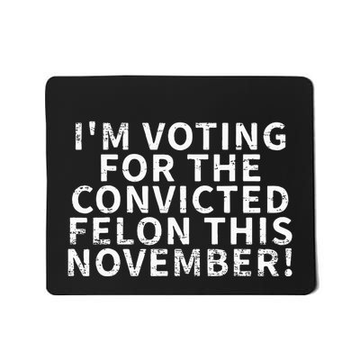 Retro IM Voting For The Convicted Felon This November Mousepad