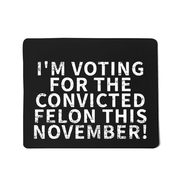Retro IM Voting For The Convicted Felon This November Mousepad