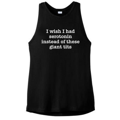 Retro I Wish I Had Serotonin Instead Of These Giant Tits Ladies PosiCharge Tri-Blend Wicking Tank