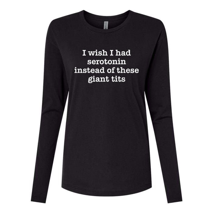 Retro I Wish I Had Serotonin Instead Of These Giant Tits Womens Cotton Relaxed Long Sleeve T-Shirt