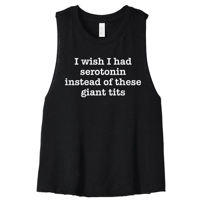 Retro I Wish I Had Serotonin Instead Of These Giant Tits Women's Racerback Cropped Tank