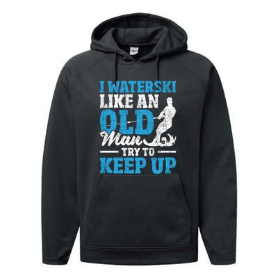 Retro I Water Ski Like An Old Man Try To Keep Up Funny Skiing Gift For Skier Performance Fleece Hoodie