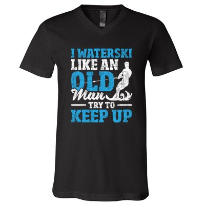 Retro I Water Ski Like An Old Man Try To Keep Up Funny Skiing Gift For Skier V-Neck T-Shirt