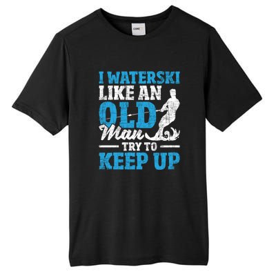 Retro I Water Ski Like An Old Man Try To Keep Up Funny Skiing Gift For Skier Tall Fusion ChromaSoft Performance T-Shirt