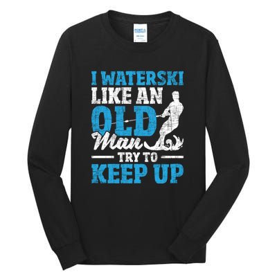 Retro I Water Ski Like An Old Man Try To Keep Up Funny Skiing Gift For Skier Tall Long Sleeve T-Shirt