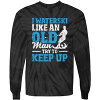 Retro I Water Ski Like An Old Man Try To Keep Up Funny Skiing Gift For Skier Tie-Dye Long Sleeve Shirt