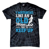 Retro I Water Ski Like An Old Man Try To Keep Up Funny Skiing Gift For Skier Tie-Dye T-Shirt