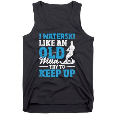 Retro I Water Ski Like An Old Man Try To Keep Up Funny Skiing Gift For Skier Tank Top