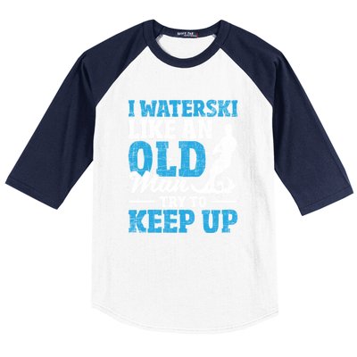 Retro I Water Ski Like An Old Man Try To Keep Up Funny Skiing Gift For Skier Baseball Sleeve Shirt