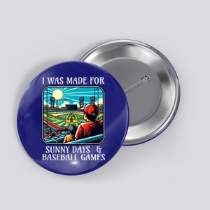 Retro I Was Made Sunny Days And Baseball Games Summer Funny Gift Button