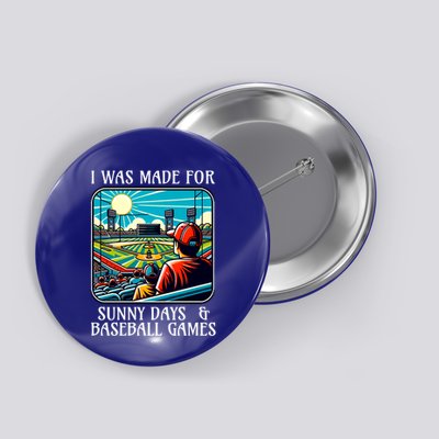 Retro I Was Made Sunny Days And Baseball Games Summer Funny Gift Button