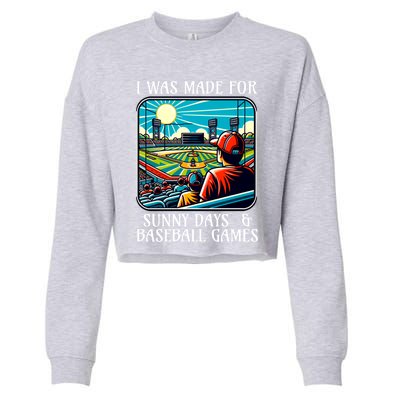 Retro I Was Made Sunny Days And Baseball Games Summer Funny Gift Cropped Pullover Crew