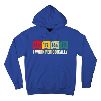 Retired I Work Periodically Science Chemistry Hoodie