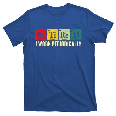 Retired I Work Periodically Science Chemistry T-Shirt