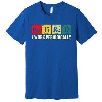 Retired I Work Periodically Science Chemistry Premium T-Shirt