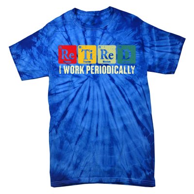 Retired I Work Periodically Science Chemistry Tie-Dye T-Shirt