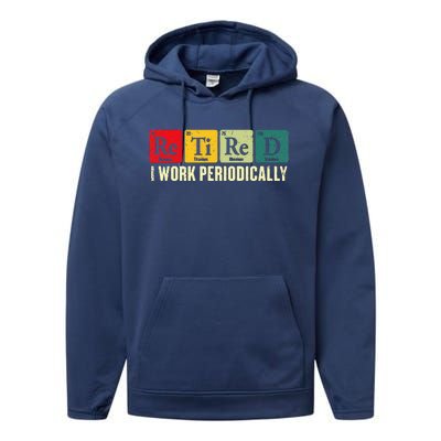 Retired I Work Periodically Science Chemistry Performance Fleece Hoodie