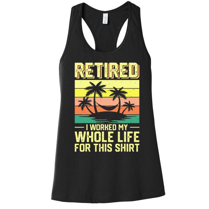 Retired I Worked My Whole Life For This Women's Racerback Tank