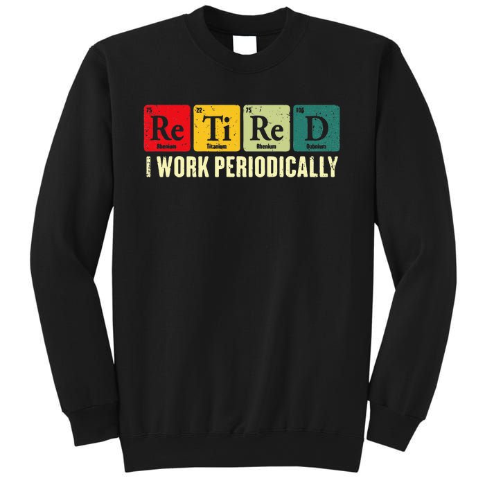 Retired I Work Periodically Science Chemistry Periodic Table Sweatshirt