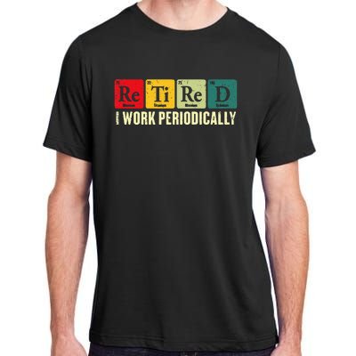 Retired I Work Periodically Science Chemistry Periodic Table Adult ChromaSoft Performance T-Shirt