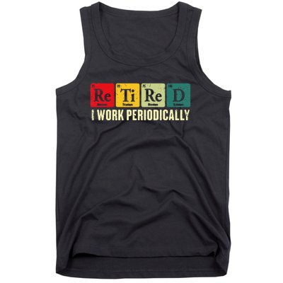 Retired I Work Periodically Science Chemistry Periodic Table Tank Top