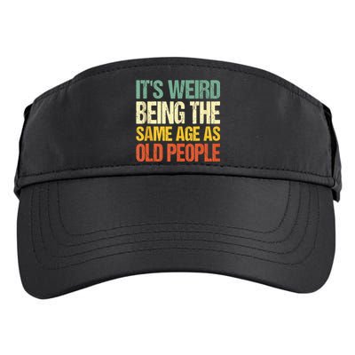 Retro Its Weird Being The Same Age As Old People Sarcastic Adult Drive Performance Visor