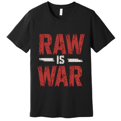 Raw Is War Funny Distressed Retro Vintage Design Gift Premium T-Shirt