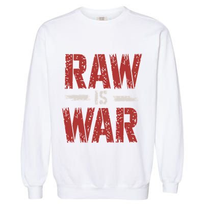 Raw Is War Funny Distressed Retro Vintage Design Gift Garment-Dyed Sweatshirt