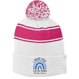 Rainbow I Wear Blue For My Nonna Colon Cancer Awareness Gift Stripe Pom Pom Beanie