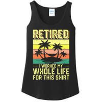 Retired I Worked My Whole Life For This Ladies Essential Tank