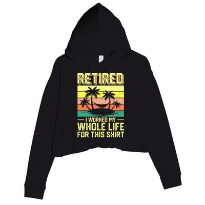 Retired I Worked My Whole Life For This Crop Fleece Hoodie