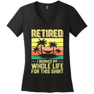 Retired I Worked My Whole Life For This Women's V-Neck T-Shirt