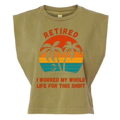 Retired I Worked My Whole Life For This Garment-Dyed Women's Muscle Tee