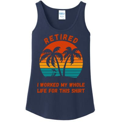 Retired I Worked My Whole Life For This Ladies Essential Tank