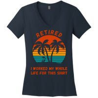 Retired I Worked My Whole Life For This Women's V-Neck T-Shirt